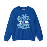 Oy Vey, I'm in Therapy Sweatshirt