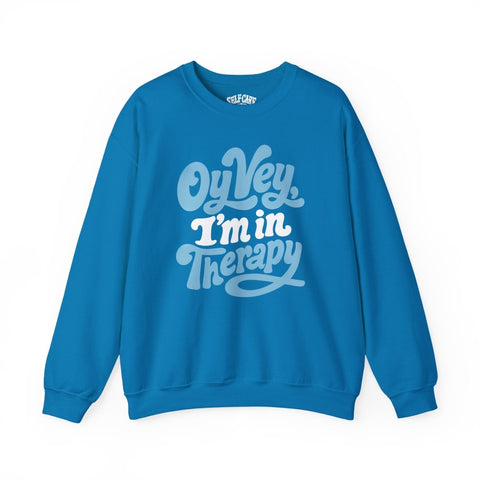 Oy Vey, I'm in Therapy Sweatshirt