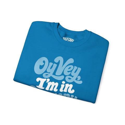 Oy Vey, I'm in Therapy Sweatshirt