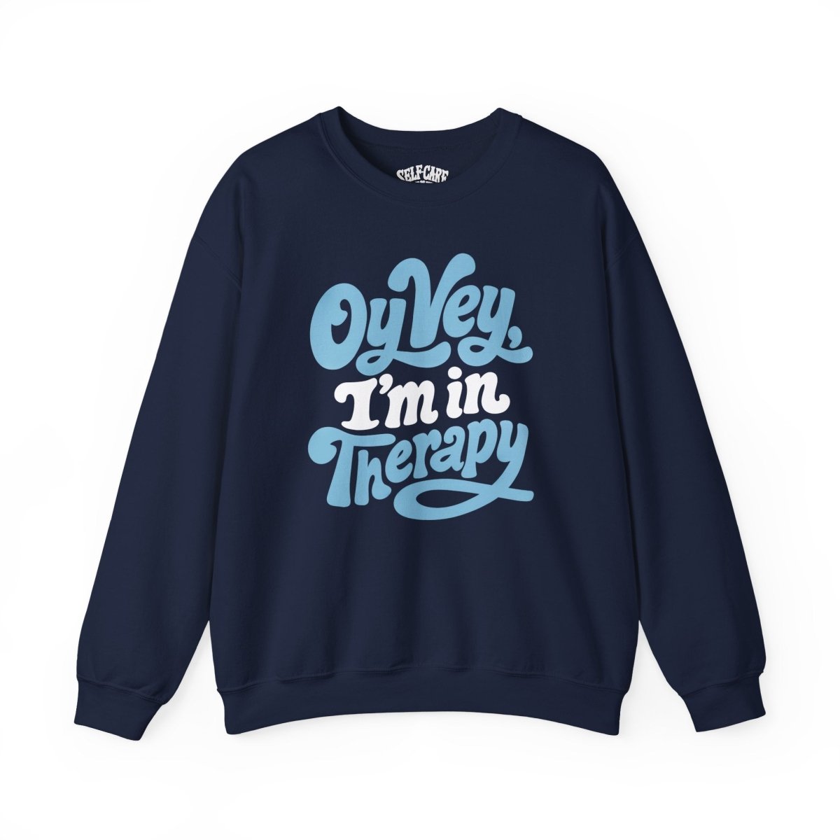 Oy Vey, I'm in Therapy Sweatshirt