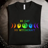 Be Gay Do Witchcraft: Rainbow T-Shirt