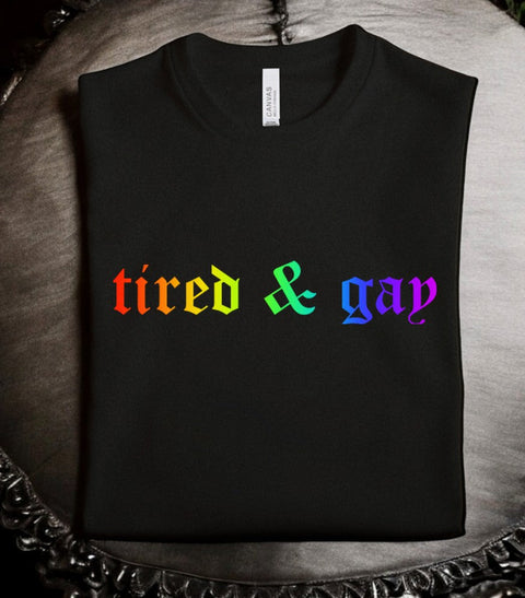 tired & gay: Rainbow T-Shirt