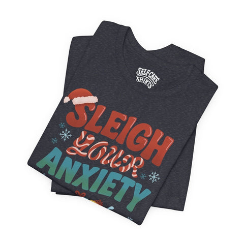 Sleigh Your Anxiety Shirt