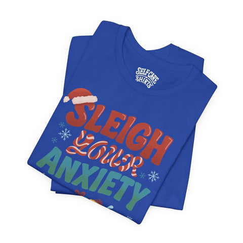 Sleigh Your Anxiety Shirt
