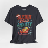 Sleigh Your Anxiety Shirt