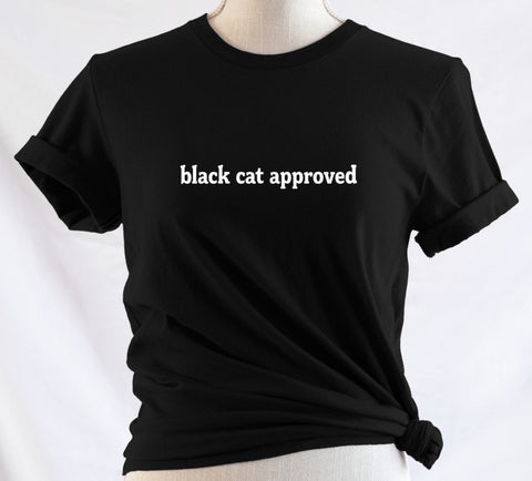 Black Cat Approved: T-Shirt, Pullover, Hoodie, Tank or Long Sleeve