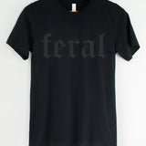 Black on Black - Feral  - Available in T-Shirt, Pullover, Hoodie, Tank or Long Sleeve