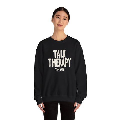 Talk Therapy to Me Sweatshirt