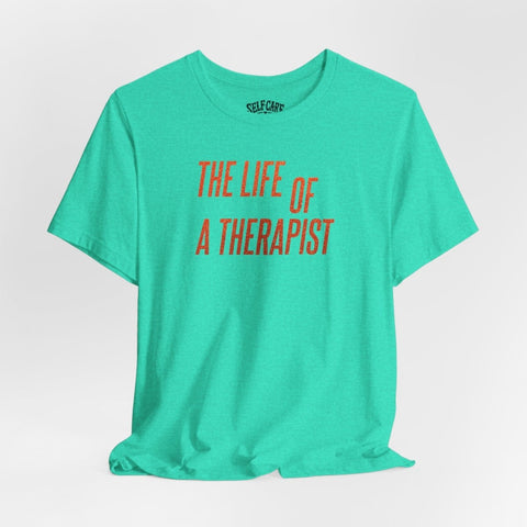 The Life of a Therapist Shirt