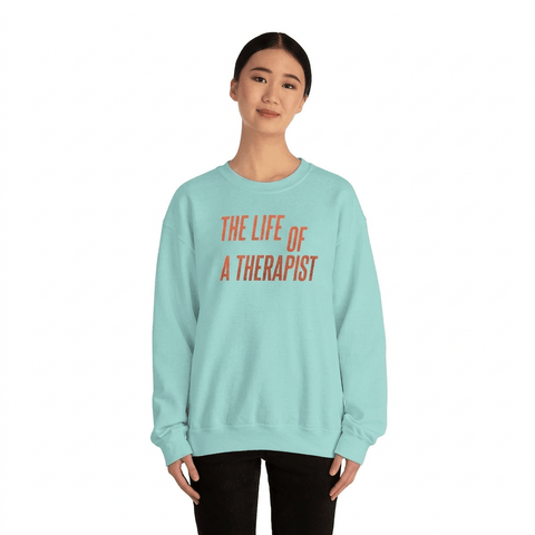 The Life of a Therapist Sweatshirt