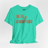 The Life of a Therapy-Goer Shirt