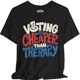 Voting Is Cheaper Than Therapy Shirt
