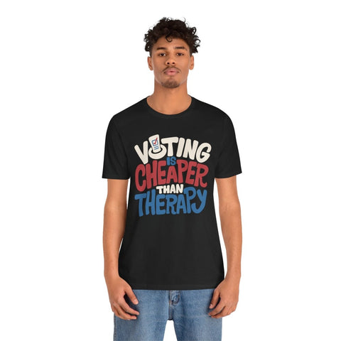 Voting Is Cheaper Than Therapy Shirt