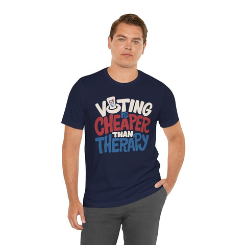 Voting Is Cheaper Than Therapy Shirt