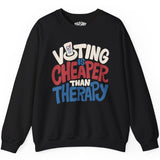 Voting Is Cheaper Than Therapy Sweatshirt