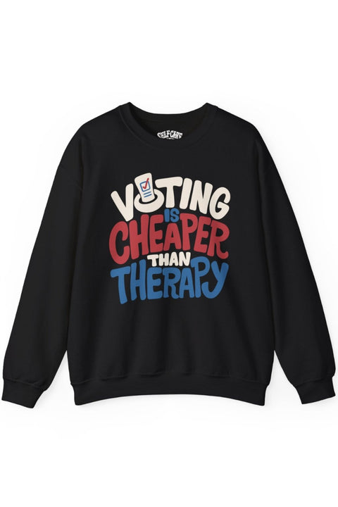 Voting Is Cheaper Than Therapy Sweatshirt