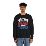 Voting Is Cheaper Than Therapy Sweatshirt
